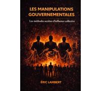 Les Manipulations Gouvernementales: Comment les élites créent la peur et contrôlent les masses