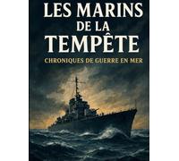 Les Marins de la Tempête Chroniques de Guerre en Mer