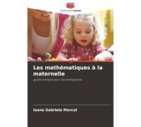 Les mathématiques à la maternelle: guide pratique pour les enseignants