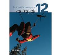 Les mathématiques au travail 12 - 12e année (Ressource de l'enseignant)