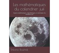 Les mathématiques du calendrier juif: Aspects mathématiques, algorithmiques, et statistiques du calendrier juif