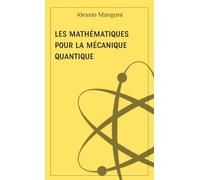 Les mathématiques pour la mécanique quantique (concepts de physique)