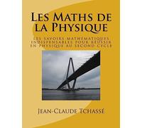 Les Maths de la Physique: les savoirs mathématiques indispensables pour réussir en physique au second cycle