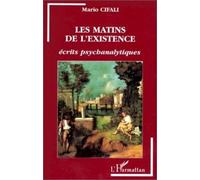 Les matins de l'existence: Ecrits psychanalytiques