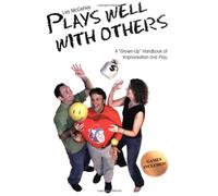 Les McGehee Plays Well with Others: A 'Grown-Up' Handbook of Improvisation and Play