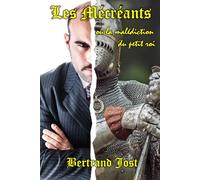 Les Mécréants: ou la malédiction du petit roi