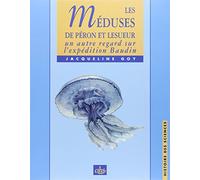 Les méduses de f peron et c lesueur un nouveau regard sur l'expédition baudin me: Un autre regard sur l'expédition Baudin