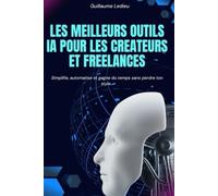 Les meilleurs outils IA pour les créateurs et freelances (Outils IA - Guides Pratiques pour Créateurs & Freelances)