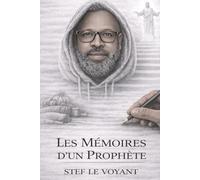 Les Mémoires d’un Prophète: De la poussière au trône