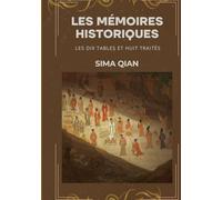 Les Mémoires historiques: Les Dix Tables et Huit Traités