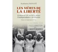 Les mères de la liberté: Femmes et luttes pour l'indépendance en Guinée