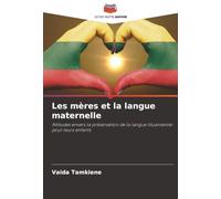 Les mères et la langue maternelle: Attitudes envers la préservation de la langue lituanienne pour leurs enfants