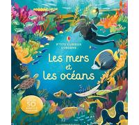 Les mers et les océans: Avec plus de 50 rabats à soulever