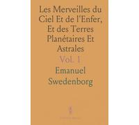 Les Merveilles du Ciel Et de l'Enfer, Et des Terres Planétaires Et Astrales