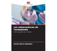 Les mésaventures de l'endodontie: Examen et gestion de la notation
