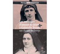Les messages d'amour de Jésus à Gabrielle Bossis: Une disciple de Thérèse (2026)