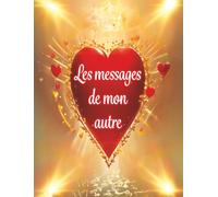 Les messages de mon autre Un livre-oracle pour lire les pensées silencieuses de ton âme sœur.: Les non-dits de ton autre révélés à travers 104 ... pour connaitre les pensées de ton âme sœur)