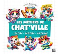Les métiers de CHAT'VILLE - Livre d'activité pour enfants de 4 à 7 ans: Lecture - Ecriture - Coloriage