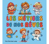 Les métiers de nos rêves