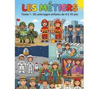 LES MÉTIERS: Tome 1 : 50 coloriages enfants de 4 à 10 ans