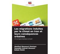 Les migrations induites par le climat en Iran et leurs conséquences urbaines: Un ouvrage analytique complet