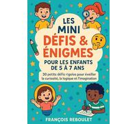 Les Mini Défis & Énigmes - Pour les enfants de 5 à 7 ans: Des défis et jeux malins pour les enfants de 5 à 7 ans