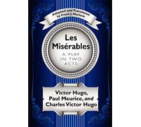 Les Misérables: A Play in Two Acts