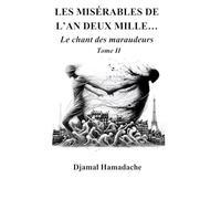 Les miserables de l'an deux mille...: Le chant des maraudeurs