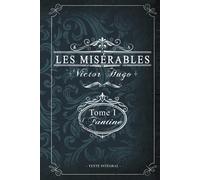 Les misérables Tome I - Fantine - Victor Hugo - Texte intégral: Édition illustrée | jean valjean | 359 pages