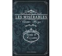 Les misérables Tome II - Cosette - Victor Hugo - Texte intégral: Édition illustrée | jean valjean | 311 pages Format 15,24 cm x 22,86 cm