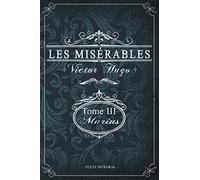 Les misérables Tome III - Marius - Victor Hugo - Texte intégral: Édition illustrée | jean valjean | 293 pages Format 15,24 cm x 22,86 cm