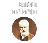 Les misérables Tome V - Jean Valjean