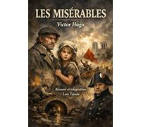 LES MISÉRABLES Victor Hugo: Résumé et adaptation : Luis Tejada