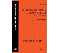 Les missionnaires français au Tonkin et au Siam XVIIe-XVIIIe siècles: Analyse comparée d'un relatif succès et d'un total échec - Livre II : Histoires du Tonkin