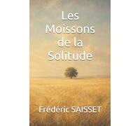 Les Moissons de la Solitude (Paysages intérieurs)