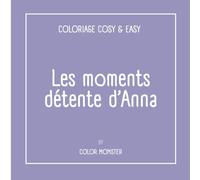 Les moments détente d'Anna: Coloriage Cosy & Easy pour Adulte