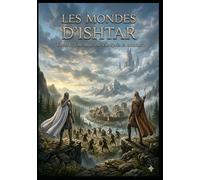 Les mondes d'Ishtar: Tome I : Une nouvelle vie après la douche.