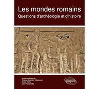 Les mondes romains. Questions d'archéologie et d'histoire
