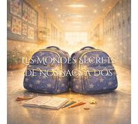 Les Mondes Secrets de Nos Sacs à Dos