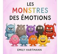 Les Monstres des Émotions: Livre pour Enfants sur les Émotions et les Sentiments, Enfants d'Âge Préscolaire 3-5 Ans (Emotional Regulation)