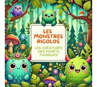 Les monstres rigolos : Les créatures des forêts magiques