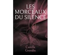 Les morceaux du silence: Fragments d elle, fragments de nous