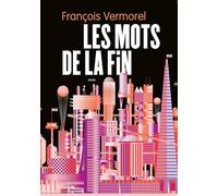 Les Mots de la fin: Argent. Amour. Apocalypse