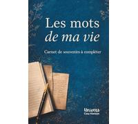 Les mots de ma vie: Carnet de souvenirs à compléter et à transmettre (Collection Cosy Horizons : Romans et carnets inspirants entre développement personnel et feelgood- livres pour se sentir mieux)