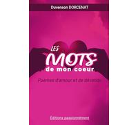 Les Mots De Mon Cœur: Poèmes d'amour et de dévotion