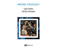 Les mots et les choses. Une archeologie des sciences humaines: Une archéologie des sciences humaines