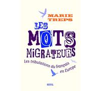 Les Mots migrateurs. Les tribulations du français en Europe