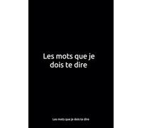 Les mots que je dois te dire (Mes livres)