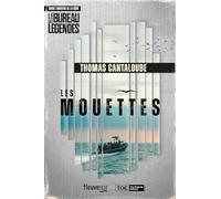 Les Mouettes - Le Bureau des légendes: Dans l'univers de la série Le bureau des légendes