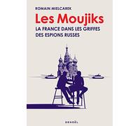Les Moujiks – La France dans les griffes des espions russes – Éditions Denoël